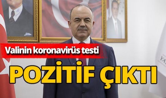 Yalova Valisi Muammer Erol koronavirüse yakalandı