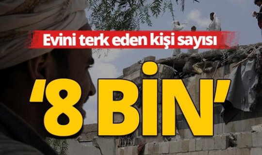 Yemen'de bir ayda 8 bini aşkın kişi evini terk etti