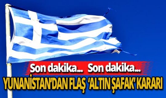 Son dakika! Yunanistan'dan dikkat çeken 'Altın Şafak' kararı