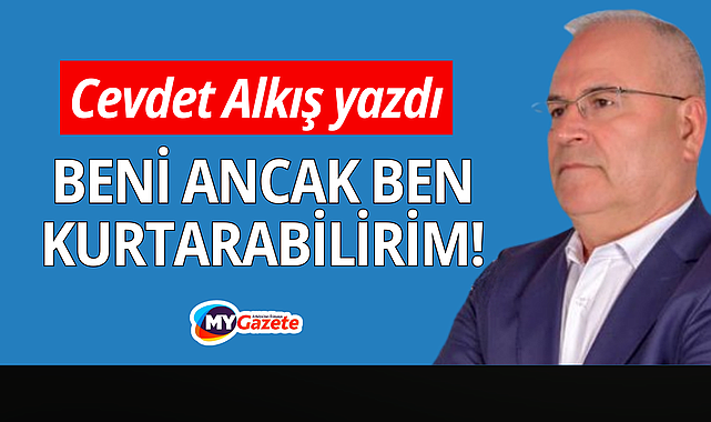 Beni ancak ben kurtarabilirim!