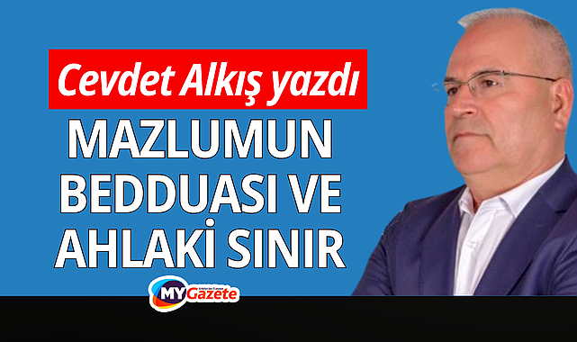 Mazlumun bedduası ve ahlaki sınır
