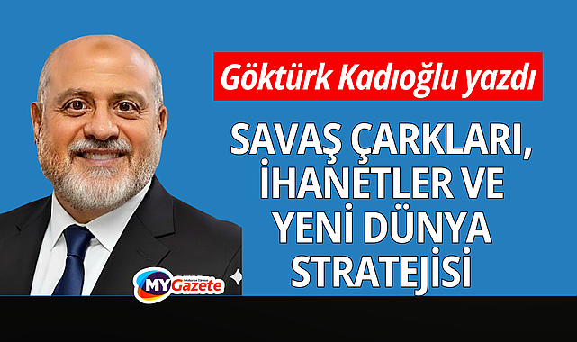 Savaş çarkları, ihanetler ve yeni dünya stratejisi