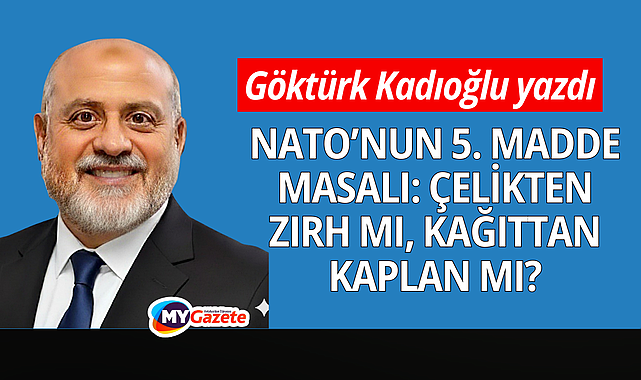 NATO'nun 5. madde masalı: Çelikten zırh mı, kağıttan kaplan mı?