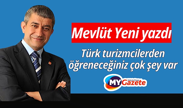 Türk turizmcilerden öğreneceğiniz çok şey var