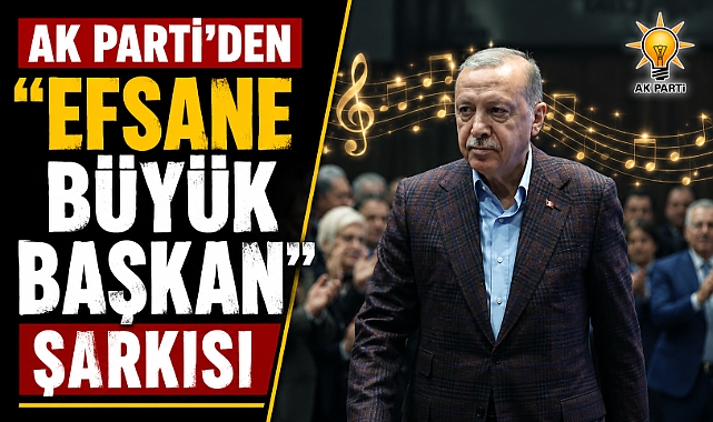 AK Parti'den Erdoğan'a yeni şarkı: 'Efsane Büyük Başkan'