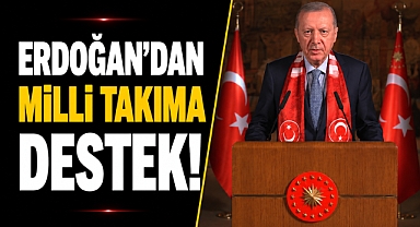 Cumhurbaşkanı Erdoğan'dan A Milli Takım'a destek mesajı!