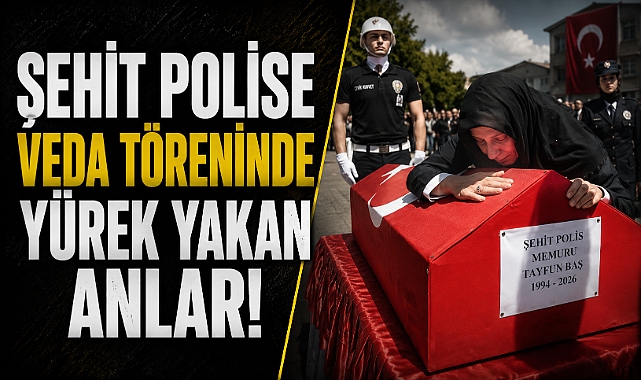Şehit polis Tayfun Baş'ın veda töreninde yürek yakan anlar! Eşinin sözleri gözyaşlarına boğdu